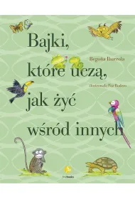 Bajki, kt�re ucz�, jak �y� w�r�d innych