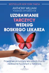 eBook Uzdrawianie tarczycy wedug boskiego lekarza. Prawdziwe przyczyny wszystkich chorb niesusznie czonych z tarczyc pdf