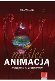 My�le� animacj�. Podr�cznik dla filmowc�w