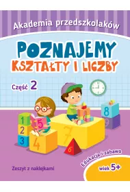 Akademia przedszkolaka. Poznajemy kszta�ty i liczby. Cz�� II