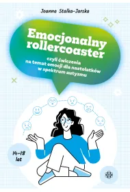 Emocjonalny rollercoaster czyli �wiczenia na temat emocji dla nastolatk�w w spektrum autyzmu