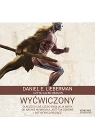 Audiobook Wy�wiczony. Dlaczego co�, czego ewolucja nigdy od nas nie wymaga�a, jest tak zdrowe i satysfakcjonuj�ce mp3