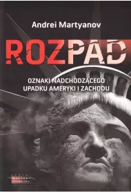 Rozpad. Oznaki nadchodz�cego upadku Ameryki i Zachodu