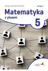 Matematyka z plusem 5. Lekcje powtrzeniowe