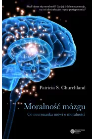 Moralno�� m�zgu. Co neuronauka m�wi o moralno�ci * *