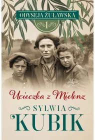 Ucieczka z Mielenz. Odyseja �u�awska. Tom 1