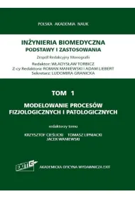 Modelowanie proces�w fizjologicznych i patologicznych. In�yniera biomedyczna. Podstawy i zastosowania. Tom 1