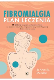 eBook Fibromialgia. Plan leczenia. 28-dniowy program �ywienia i �wicze� na popraw� trawienia, zwi�kszenie aktywno�ci fizycznej i dobre samopoczucie mobi epub