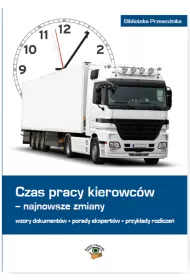 Czas pracy kierowc�w - najnowsze zmiany, wzory dokument�w &bull; porady ekspert�w &bull; przyk�ady rozlicze�