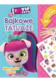 I love VIP Pets. Bajkowe tatua�e. Marzenie Gwen