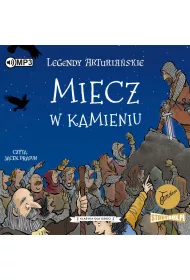 Audiobook Miecz w kamieniu. Legendy arturia�skie. Tom 3 CD