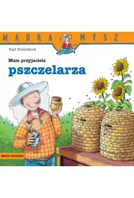 M�dra mysz - Mam przyjaciela. Mam przyjaciela pszczelarza