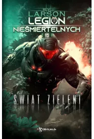 �wiat Zieleni. Seria Legion Nie�miertelnych. Tom 15