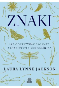Znaki. Jak odczytywa sygnay, ktre wysya wszechwiat