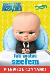 Dzieciak rzadzi. Pierwsze czytanki. Jak zosta� szefem