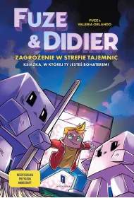Fuze i Didier. Zagro�enie w strefie tajemnic. Powie��, w kt�rej jeste� bohaterem