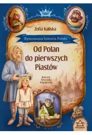 Rymowana historia Polski. Od Polan do pierwszych Piast�w