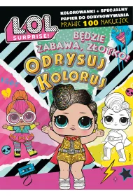 L.O.L. Surprise! Odrysuj koloruj. B�dzie zabawa, z�otko!