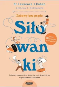Si�owanki. Najlepszy przewodnik po dzikich harcach, dzi�ki kt�rym z�apiesz kontakt z dzieckiem