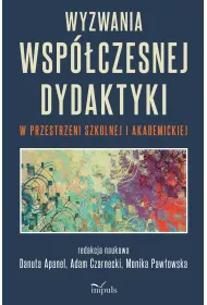 Wyzwania wsp�czesnej dydaktyki w przestrzeni szkolnej i akademickiej