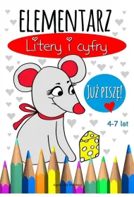 Elementarz Litery i cyfry. Ju� pisz� 4-7 lat