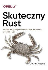 Skuteczny Rust. 35 konkretnych sposob�w na ulepszenie kodu w j�zyku Rust