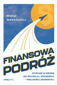 Finansowa podr�. Wyrusz w drog� do spokoju, szcz�cia i wolno�ci osobistej