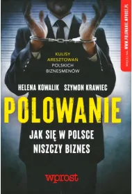 Polowanie Jak si� w Polsce niszczy biznes