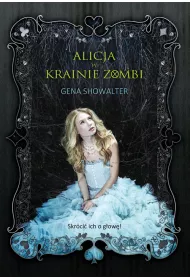 Alicja w Krainie Zombi. Kroniki Bia�ego Kr�lika. Tom 1