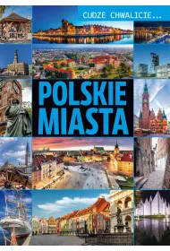 Polskie miasta. Cudze chwalicie