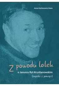Z powodu lalek. O Januszu Ryl-Krystianowskim
