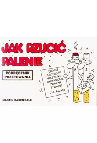 Jak rzuci� palenie. Podr�cznik przetrwania