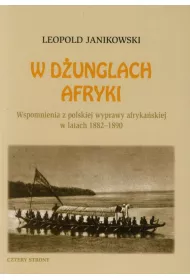 W d�unglach Afryki. Wspomnienia z polskiej wyprawy afryka�skiej w latach 1882-1890