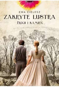 Zakryte lustra. Proch i kamie. Tom 3