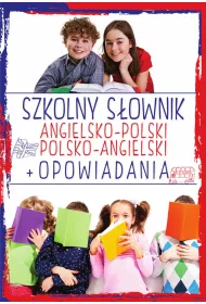 Szkolny s�ownik angielsko-polski polsko-angielski + Opowiadania