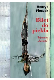 Bilet do piek�a. Tajemnica `Zach�ty`