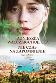 Nie czas na zapomnienie. Saga ba�ka�ska. Tom 2