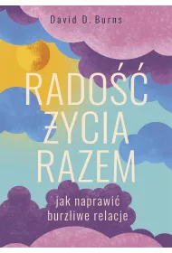 Rado ycia razem. Jak naprawi burzliwe relacje