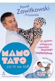 MAMO TATO CO TY NA TO? O opiece, piel�gnacji i rozwoju Waszego male�stwa