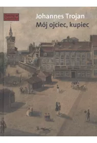 M�j ojciec kupiec. Opowie�ci i wspomnienia