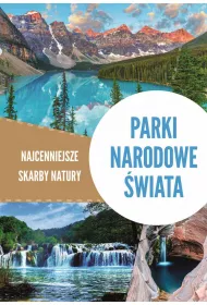 Parki narodowe �wiata. Najcenniejsze skarby natury