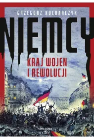 Niemcy. Kraj wojen i rewolucji