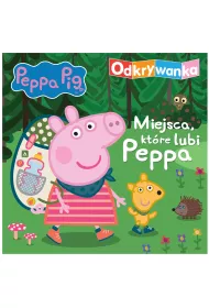 Peppa Pig. Odkrywanka. Miejsca, kt�re lubi Peppa