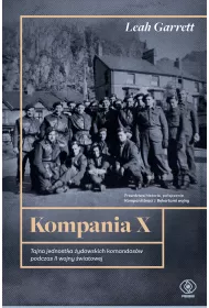 Kompania X. Tajna jednostka �ydowskich komandos�w podczas II wojny �wiatowej