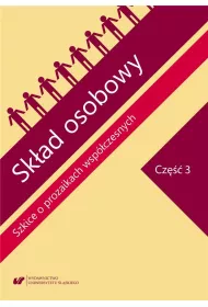 Sk�ad osobowy. Szkice o prozaikach wsp�czesnych. Cz�� 3