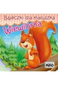 Bajeczki dla maluszka. Wiewi�rka