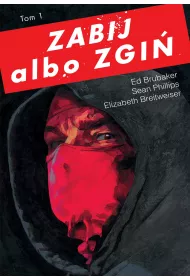 Zabij albo zgi�. Tom 1