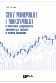 Ceny minimalne i maksymalne. w modelowaniu i prognozowaniu zmienno�ci oraz zale�no�ci na rynkach finanasowych