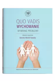 Quo vadis wychowanie. Wybrane problemy
