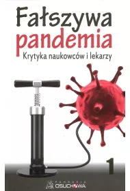 Faszywa pandemia. Krytyka naukowcw i lekarzy. Tom 1